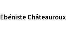 Ébéniste Châteauroux